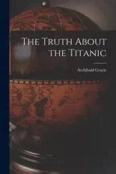 The Truth About the Titanic - Gracie Archibald