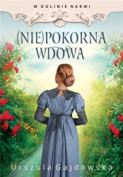 W dolinie Narwi T.4 (Nie)pokorna wdowa - Urszula Gajdowska