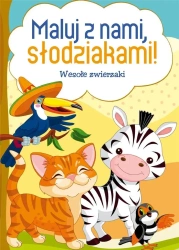 Maluj z nami, słodziakami! Wesołe zwierzaki - praca zbiorowa