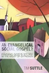 An Evangelical Social Gospel? - Timothy L. Suttle