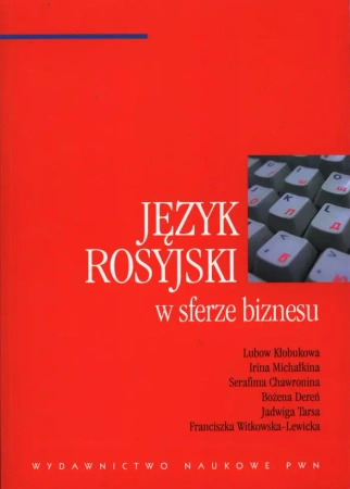 Język Rosyjski w Sferze Biznesu - Kłobukowa Lubow, Irina Michałkina, Chawronina Serafima, Bożena Dereń, Jadwiga Tarsa, Franciszka Witkowska-Lewicka