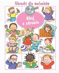 Obrazki dla maluchów. Dbaj o zdrowie - Emilie Beaumont, Nathalie Belineau, Sylvie Mich
