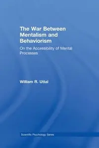 The War Between Mentalism and Behaviorism - William R. Uttal