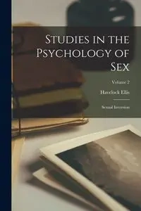 Studies in the Psychology of Sex - Ellis Havelock