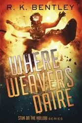 Where Weavers Daire - Bentley R. K.