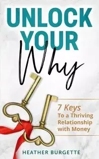Unlock Your Why - Heather Burgette