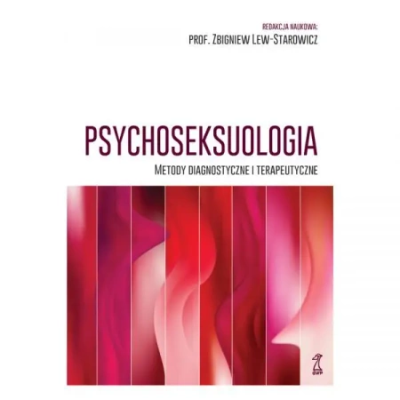 Psychoseksuologia. Metody diagnostyczne i terapeutyczne wyd. 2024 - Opracowanie zbiorowe