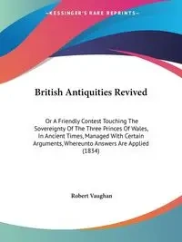 British Antiquities Revived - Robert Vaughan