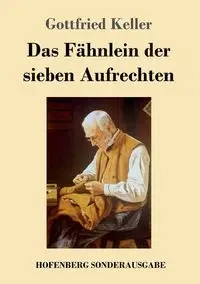 Das Fähnlein der sieben Aufrechten - Keller Gottfried