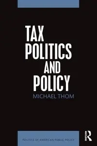 Tax Politics and Policy - Michael Thom