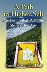 A PATH TO HIGHER SELF - Nancy Daly  Rosenfeld