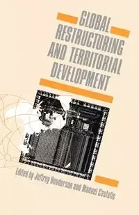 Global Restructuring and Territorial Development - Henderson J. W.