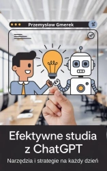 eBook Efektywne studia z ChatGPT:Narzędzia i strategie na każdy dzień - Przemysław Gmerek epub mobi