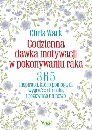 Codzienna dawka motywacji w pokonywaniu raka - Chris Wark