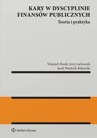 Kary w dyscyplinie finansów publicznych - Wojciech Bożek, Jerzy Lachowski, Jacek Wantoch-Re