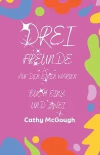 DREI FREUNDE BUCH EINS UND ZWEI - Cathy McGough