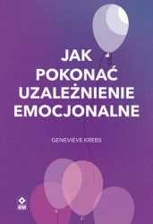 eBook Jak pokonać uzależnienie emocjonalne - Geneviève Krebs epub mobi