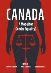 Canada. A Model for Gender Equality? - Gabriela Kwiatek, Anna Kasperska, Tomasz Soroka