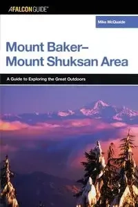 A FalconGuide® to the Mount Baker-Mount Shuksan Area - Mike Mcquaide