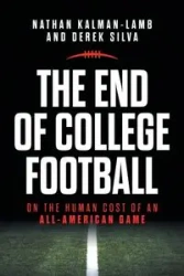 The End of College Football - Nathan Kalman-Lamb