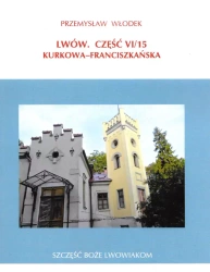 Lwów. Część VI/15. Kurkowa, Franciszkańska - Przemysław Włodek