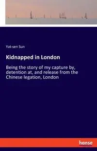 Kidnapped in London - Sun Yat-sen