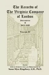 The Records of the Virginia Company of London, Volume 4 - Susan M. Kingsbury