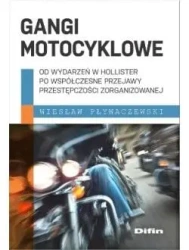 Gangi motocyklowe. Od wydarzeń w Hollister po... - Wiesław Pływaczewski