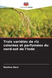 Trois variétés de riz colorées et parfumées du nord-est de l'Inde - Devi Rashna