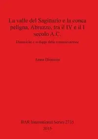 La valle del Sagittario e la conca peligna, Abruzzo, tra il IV e il I secolo A.C. - Anna Dionisio