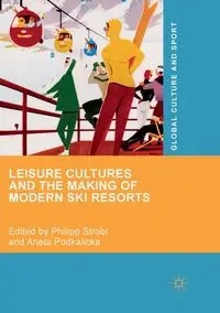 Leisure Cultures and the Making of Modern Ski Resorts - Strobl Philipp