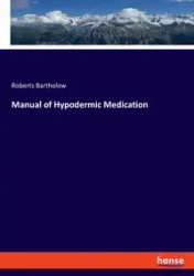 Manual of Hypodermic Medication - Bartholow Roberts