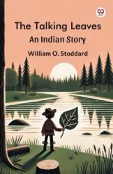 The Talking Leaves An Indian Story - William O. Stoddard
