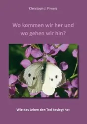 Wo kommen wir her und wo gehen wir hin? - Firneis Christoph
