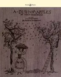 A Dish of Apples - Illustrated by Arthur Rackham - Eden Phillpotts