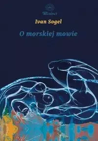 O morskiej mowie - Ivan Sogel