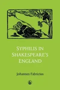 Syphilis in Shakespeare's England - Fabricius Johannes