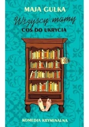 Wszyscy mamy coś do ukrycia - Maja Gulka