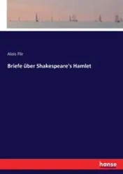 Briefe über Shakespeare's Hamlet - Flir Alois