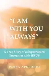 "I Am with You Always" - Perla Apolonio