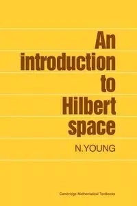 An Introduction to Hilbert Space - Young N.