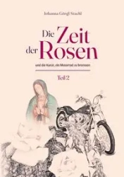 Die Zeit der Rosen - Teil 2 - Johanna Görgl-Stachl