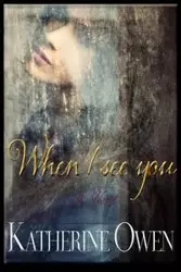 When I See You - Owen Katherine