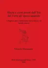 Rhyta e corni potori dall'Età del Ferro all'epoca sasanide - Manassero Niccolò