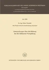Untersuchungen Uber Die Reibung Bei Der Bildsamen Formgebung - Oskar Pawelski