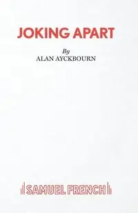 Joking Apart - A Play - Alan Ayckbourn