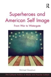 Superheroes and American Self Image - Michael Goodrum