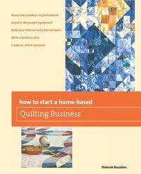 How to Start a Home-based Quilting Business - Deborah Bouziden