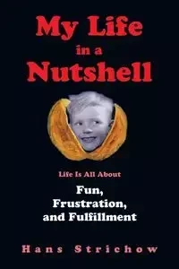 My Life in a Nutshell - Hans Strichow
