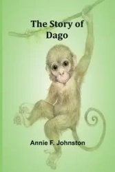 The Story of Dago - F. Annie Johnston